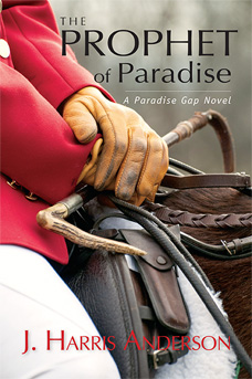 The Prophet of Paradise, a Paradise Gap Novel by author J. Harris Anderson of Blue Cardinal Press